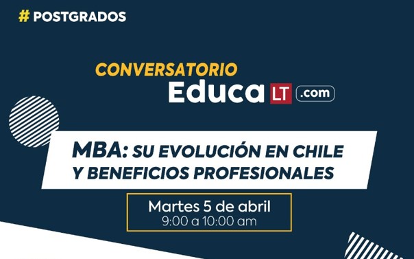 Conversatorio MBA: Evolución en Chile y cómo sacarle máximo beneficio profesional